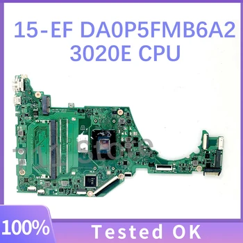 Yüksek Kaliteli Anakart DA0P5FMB6A2 HP 15-EF 15S-EQ Laptop Anakart 3020E AMD CPU %100 % Tamamen Test Edilmiş İyi Çalışıyor