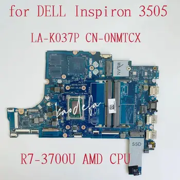 CDI53 LA-K037P Anakart Dell Inspiron 3505 Laptop Anakart İçin CPU: R7-3700U AMD DDR4 CN-0NMTCX 0NMTCX NMTCX %100 % Test TAMAM